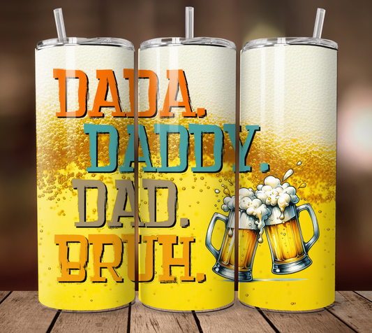 Dada Daddy Dad Bruh Beer - Tumbler