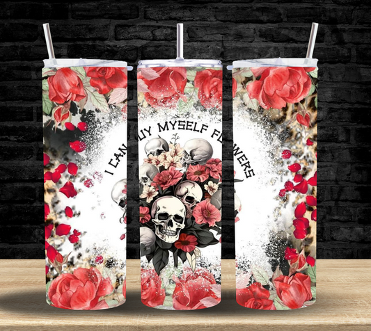 I can buy myself flowers skulls - Tumbler