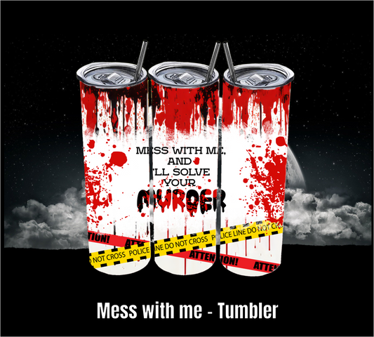 Mess with Me - Tumbler
