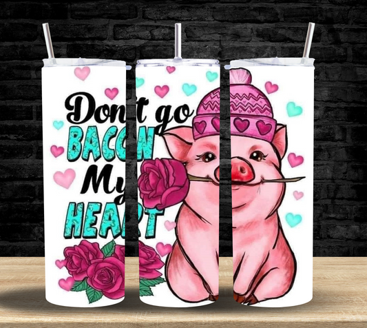Dont go BACON my Heart - Tumbler